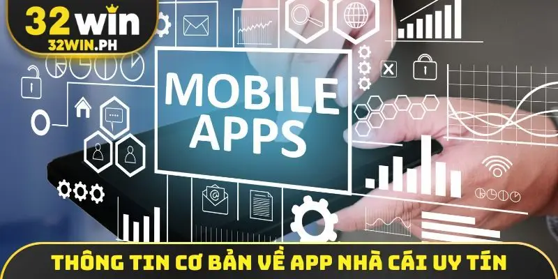Tải App 32WIN Thông tin cơ bản về app nhà cái uy tín
